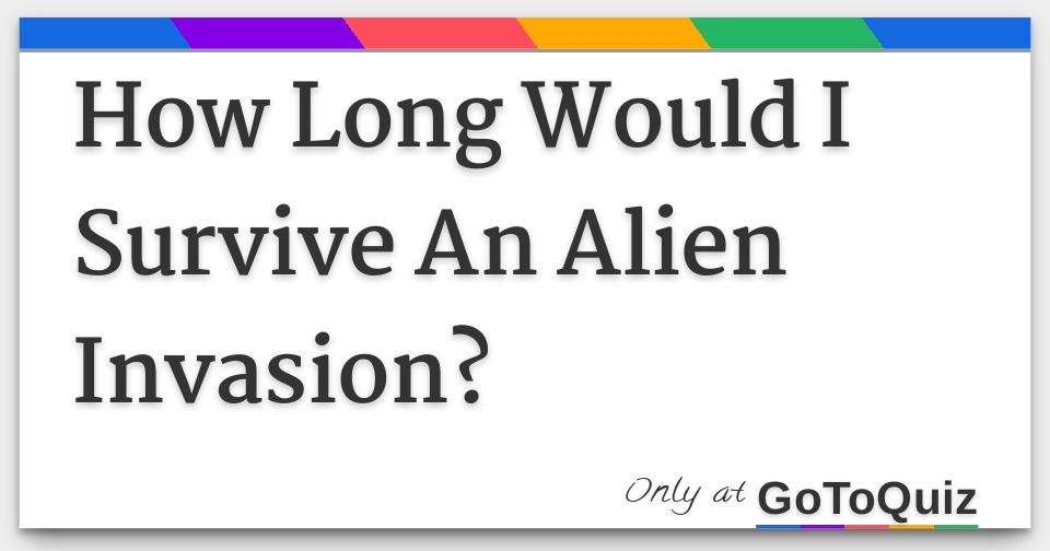 Alien Arrival: Who Will Survive The Invasion?
