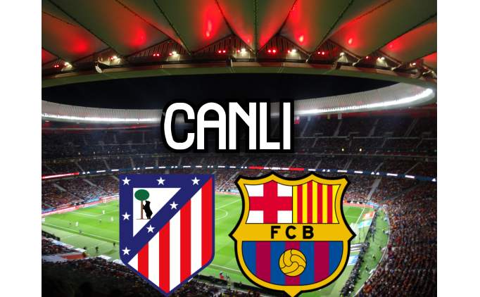 Atletico Madrid - Barcelona Maçını Canlı Olarak İzleyin: Fanatik Gazetesi Ile Anlık Güncellemeler Atletico Madrid - Barcelona Maçını Canlı Olarak İzleyin: Fanatik Gazetesi Ile Anlık Güncellemeler