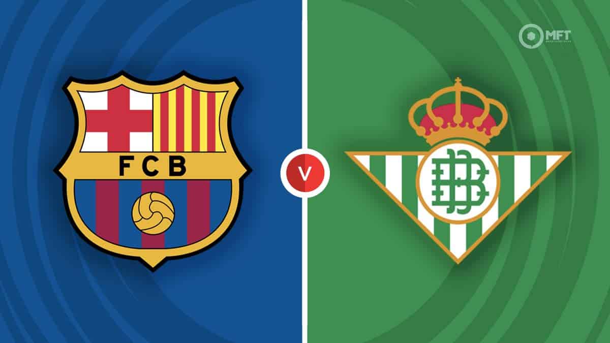 Barcelona Vs Real Betis: LaLiga Match Time, TV Channels & Live Stream Options Barcelona Vs Real Betis: LaLiga Match Time, TV Channels & Live Stream Options