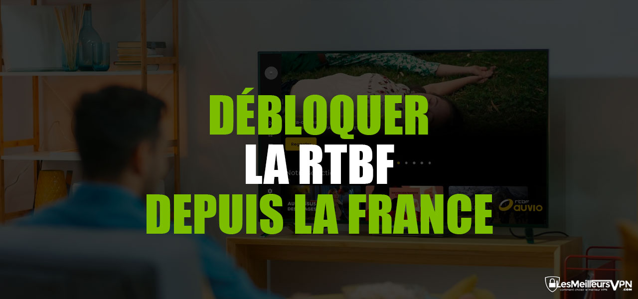 Débloquer RTBF : Guide Complet Et Solutions Débloquer RTBF : Guide Complet Et Solutions