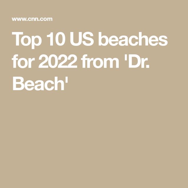 Dr. Beach's 2025 Ranking: Top 10 US Beaches Dr. Beach's 2025 Ranking: Top 10 US Beaches