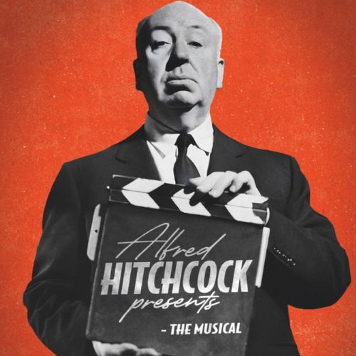 New Alfred Hitchcock Musical Debuts In Bath: A World Premiere New Alfred Hitchcock Musical Debuts In Bath: A World Premiere