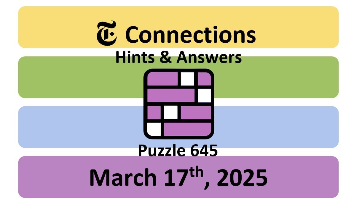 NYT Connections #645: Hints, Answers, And Solutions For March 17 NYT Connections #645: Hints, Answers, And Solutions For March 17
