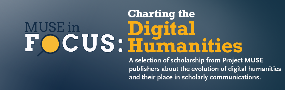 Project MUSE: Fostering Shared Experiences In The Digital Humanities Project MUSE: Fostering Shared Experiences In The Digital Humanities