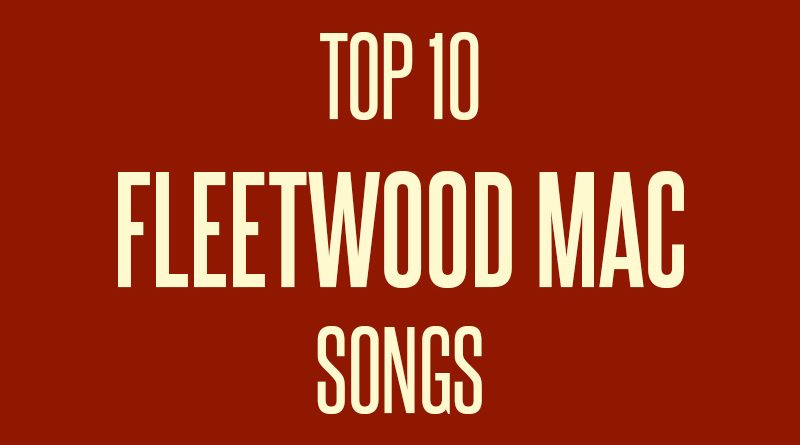 Ranking Fleetwood Mac's Top Songs: From Classic Rock To Soft Rock Ranking Fleetwood Mac's Top Songs: From Classic Rock To Soft Rock