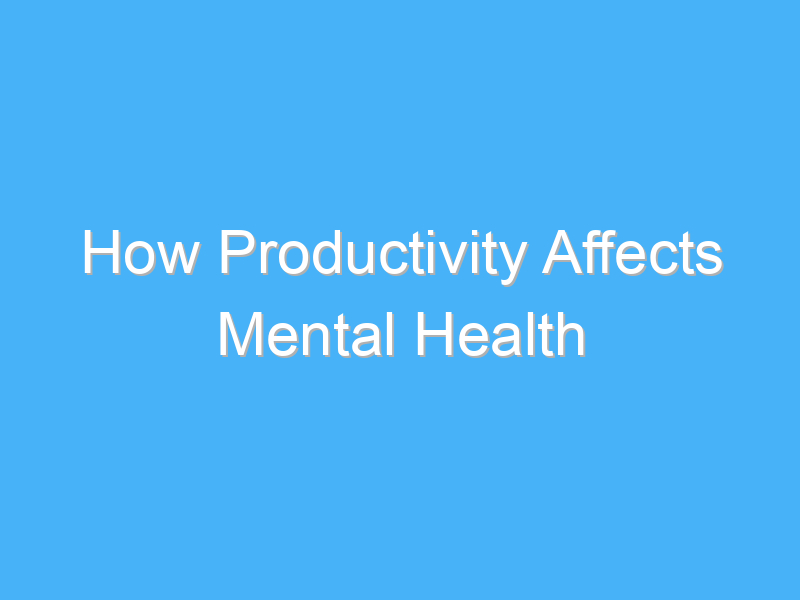 The Link Between Mental Health Policy And Organizational Productivity The Link Between Mental Health Policy And Organizational Productivity